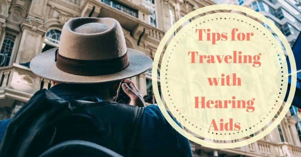 Tips For Traveling With Hearing Aids Hearing Wellness Solutions Blog