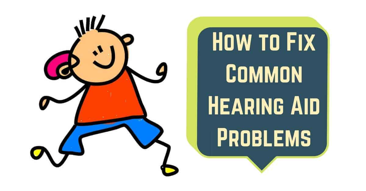 How to Fix Common Hearing Aid Problems
