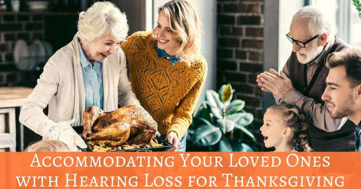 Accommodating Your Loved Ones with Hearing Loss for Thanksgiving