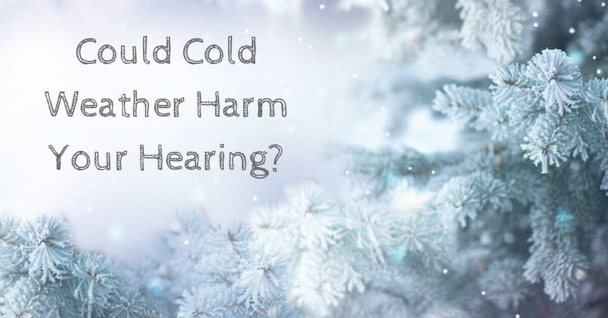 Could Cold Weather Harm Your Hearing?