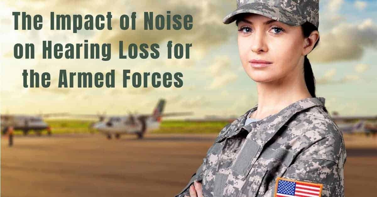 Noise Impact on Hearing Loss for the Armed Forces