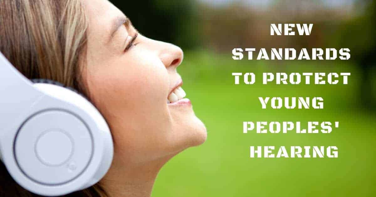 New Standards to Protect Young Peoples’ Hearing