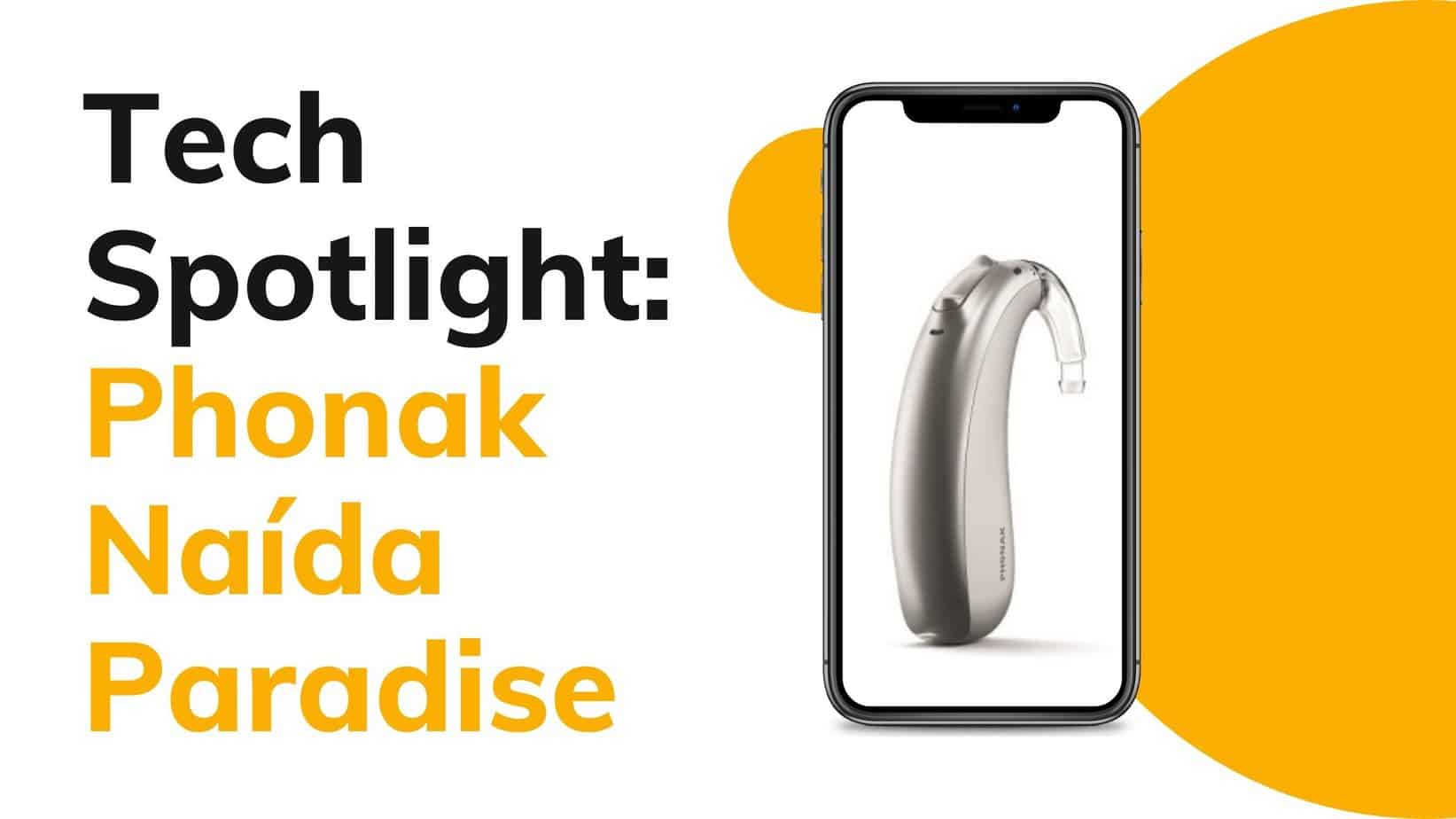 Tech Spotlight: Phonak Naída Paradise
