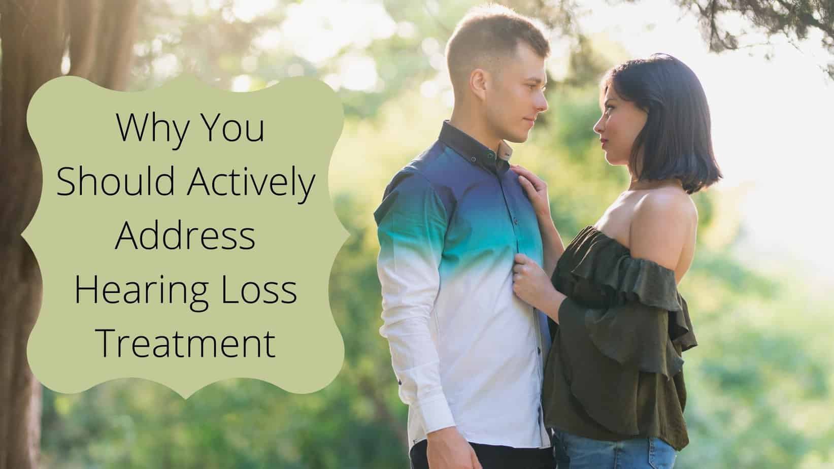 Why You Should Actively Address Hearing Loss Treatment