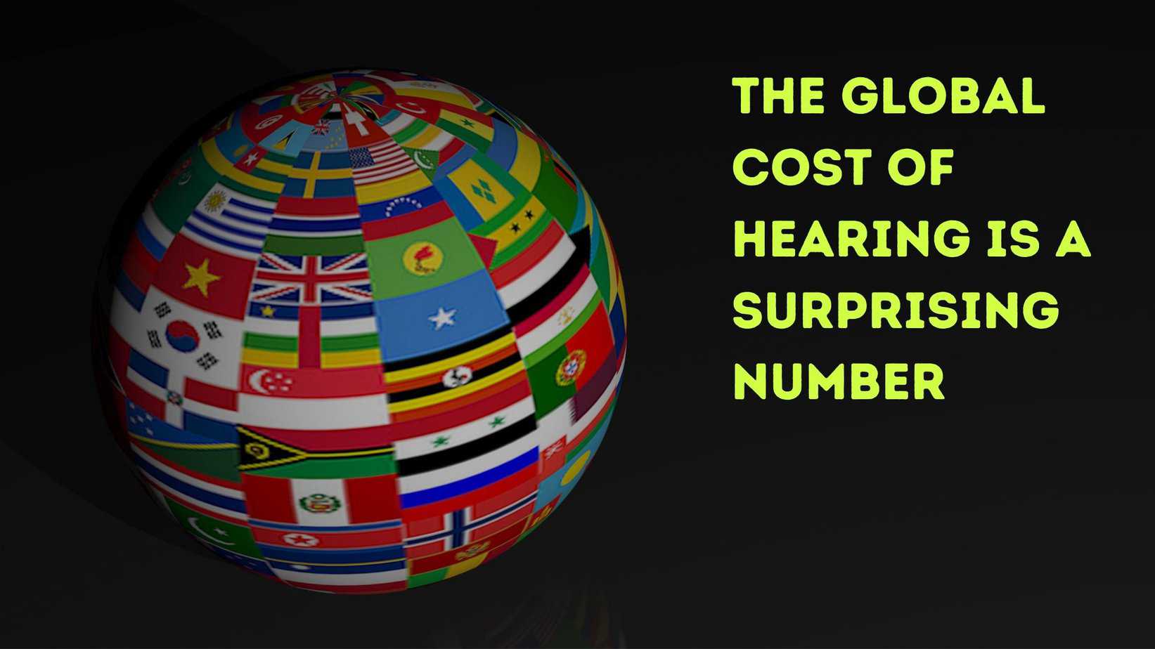 The Global Cost of Hearing is a Surprising Number