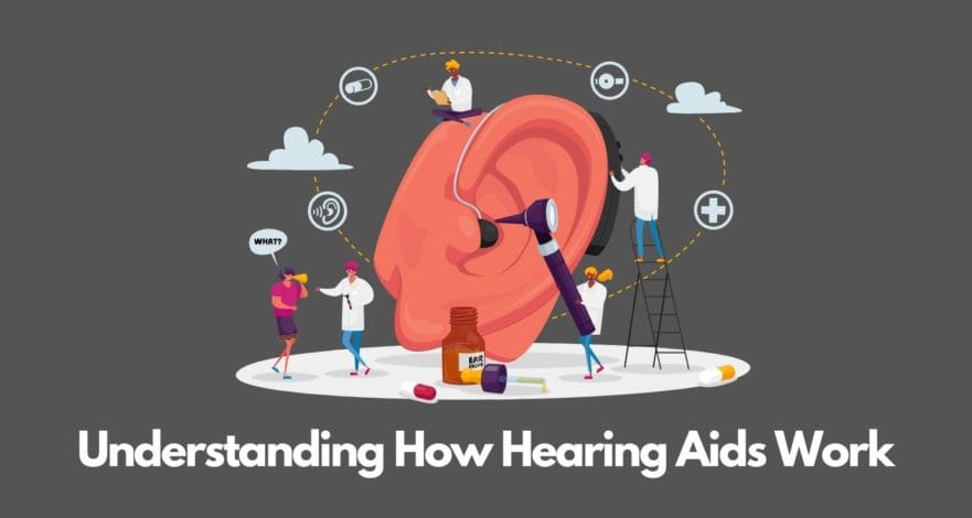 Understanding How Hearing Aids Work